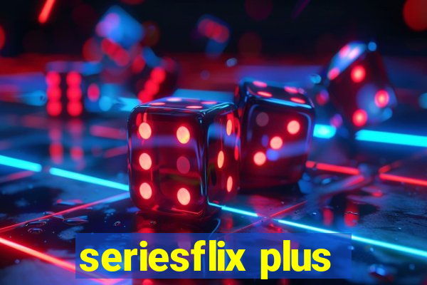 seriesflix plus