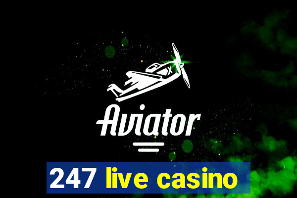 247 live casino