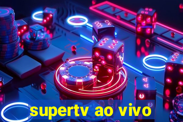 supertv ao vivo