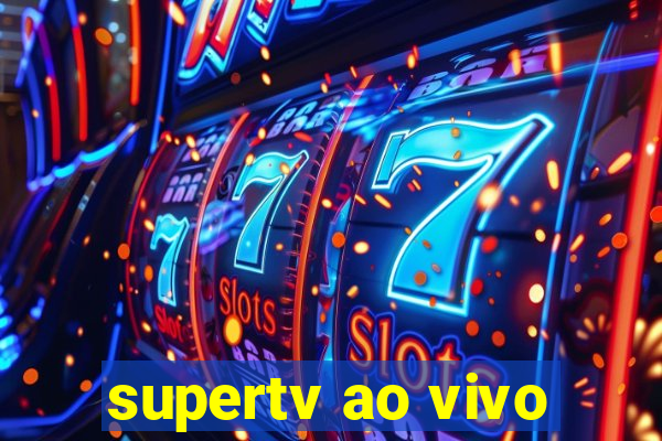 supertv ao vivo