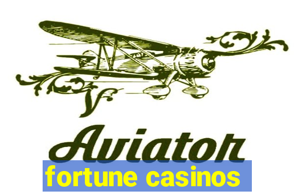 fortune casinos