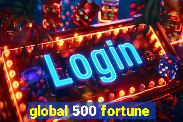 global 500 fortune