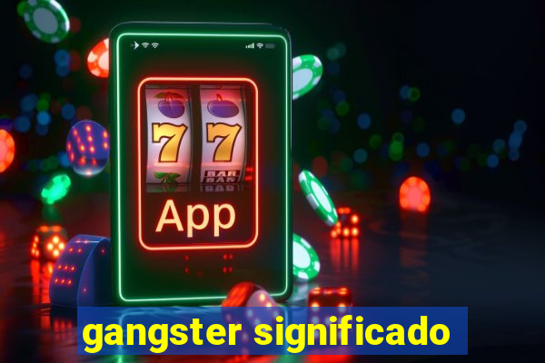 gangster significado