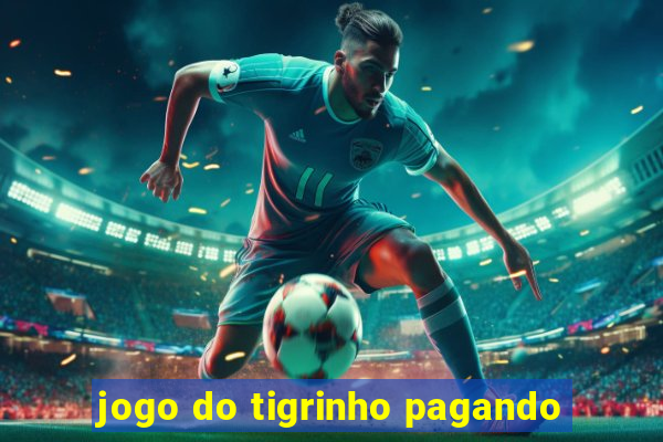 jogo do tigrinho pagando