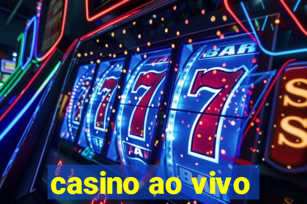 casino ao vivo