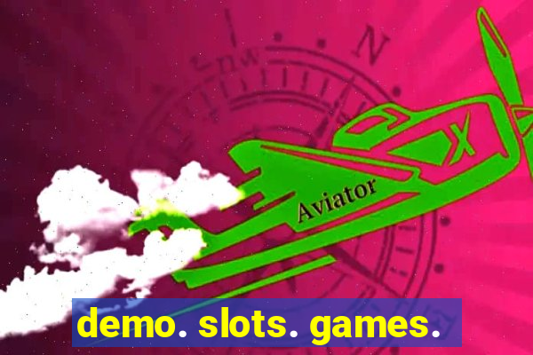 demo. slots. games.