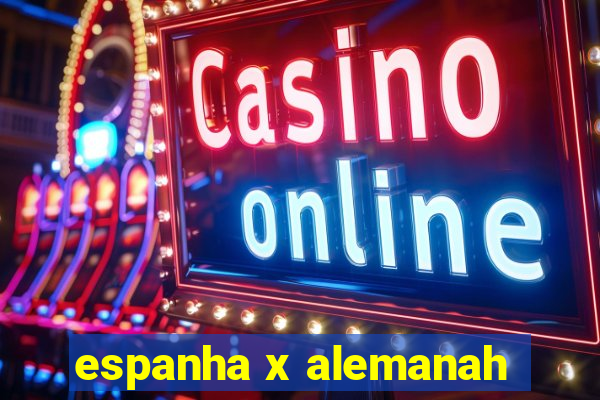 espanha x alemanah