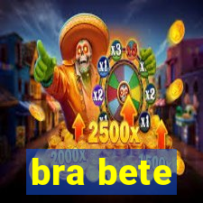 bra bete