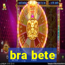 bra bete