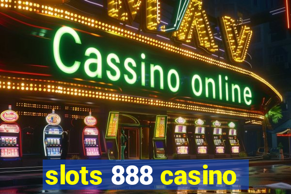 slots 888 casino