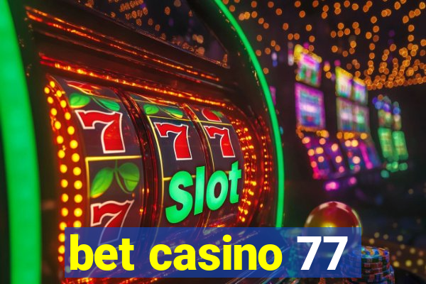 bet casino 77