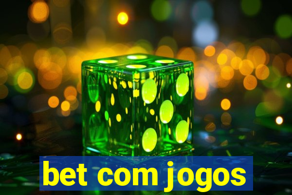 bet com jogos