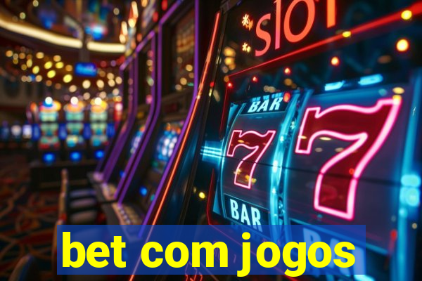 bet com jogos