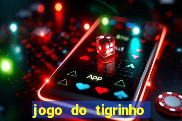 jogo do tigrinho que paga na hora