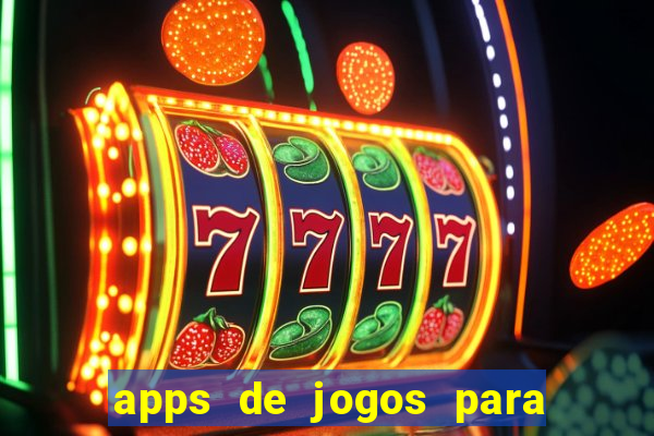 apps de jogos para ganhar dinheiro