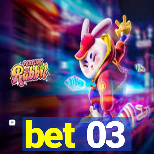 bet 03