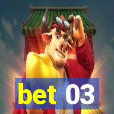 bet 03