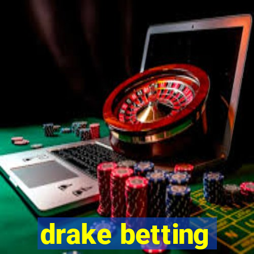 drake betting