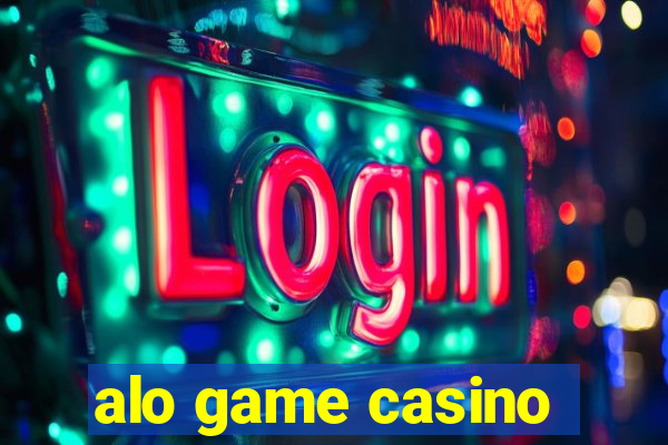 alo game casino