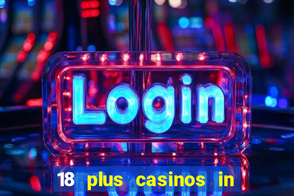 18 plus casinos in new england