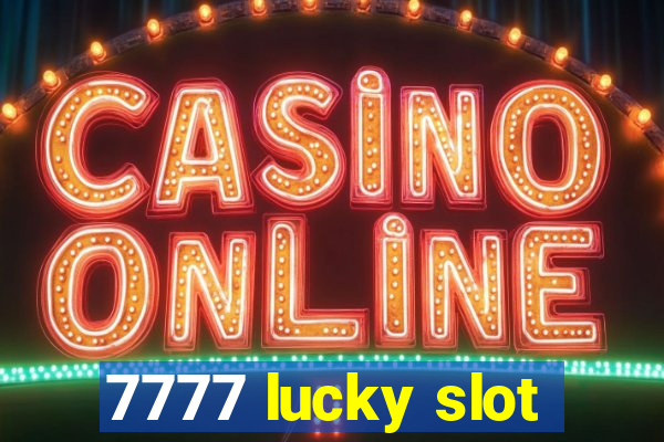 7777 lucky slot