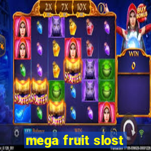 mega fruit slost