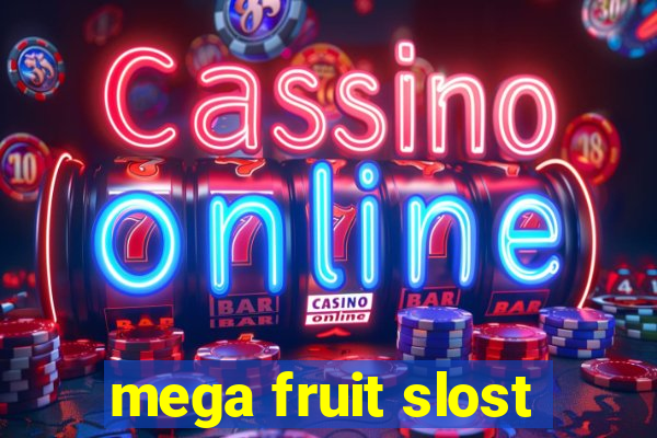 mega fruit slost