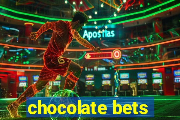 chocolate bets