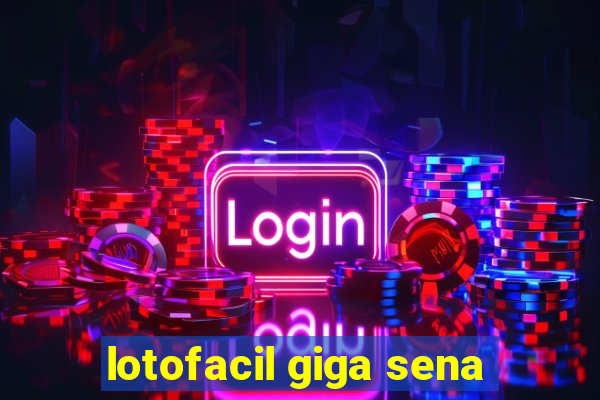 lotofacil giga sena