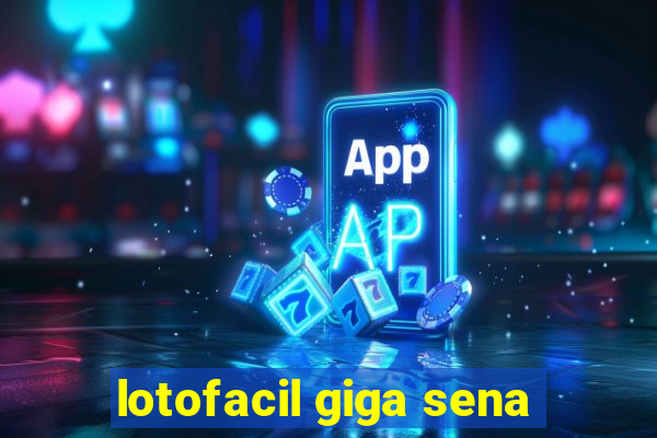 lotofacil giga sena