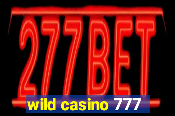 wild casino 777