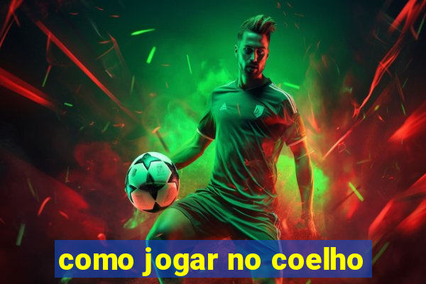 como jogar no coelho