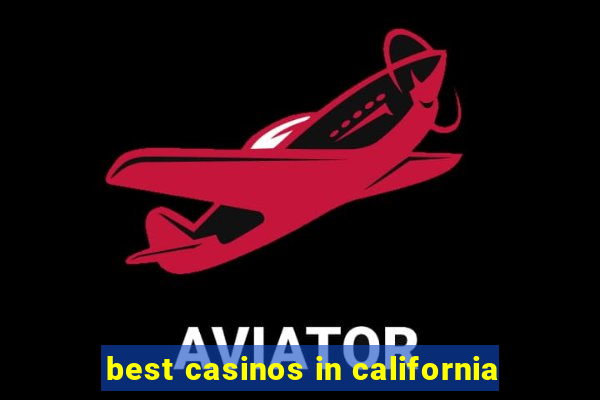 best casinos in california