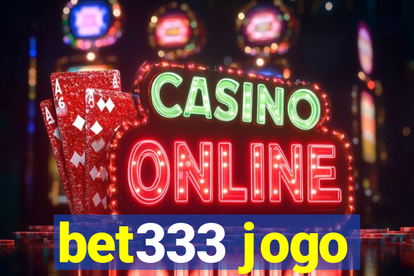 bet333 jogo