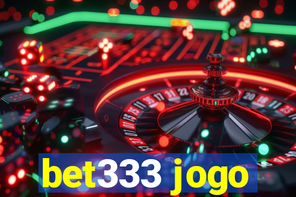 bet333 jogo