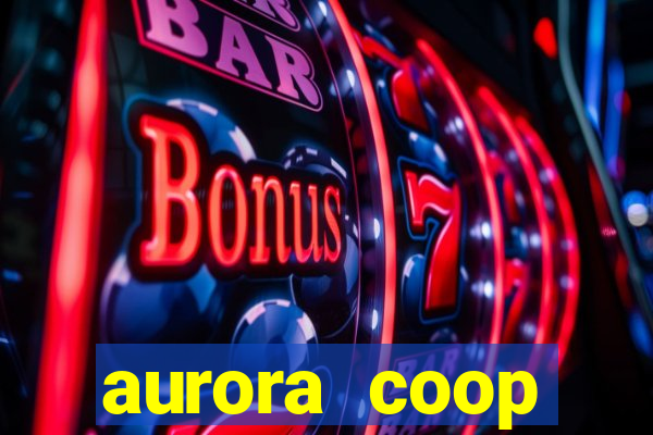 aurora coop trabalhe conosco