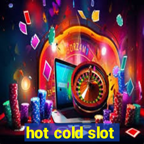 hot cold slot