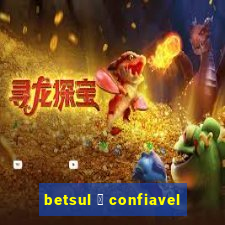 betsul 茅 confiavel