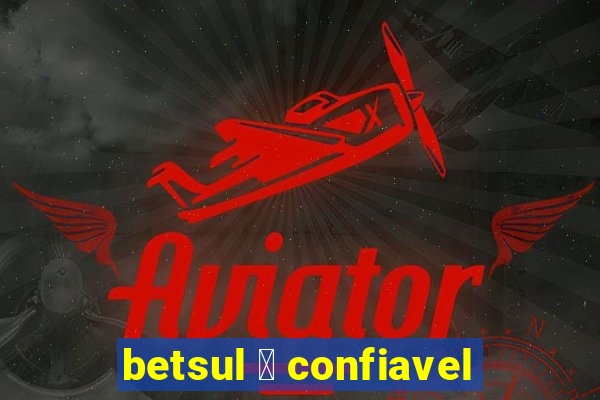 betsul 茅 confiavel