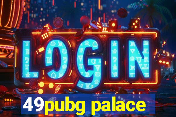 49pubg palace