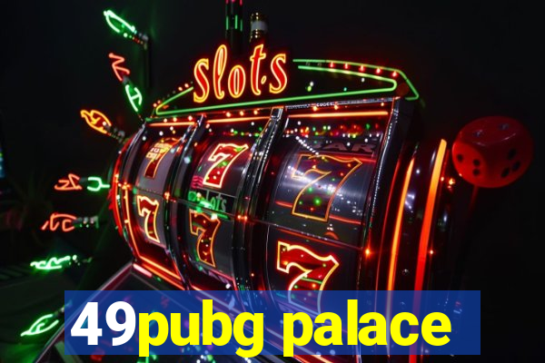 49pubg palace