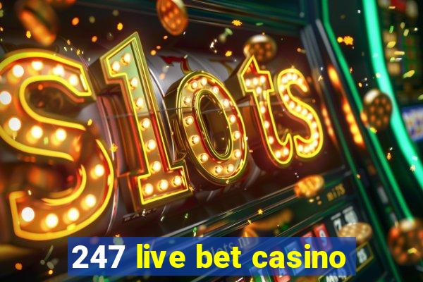 247 live bet casino