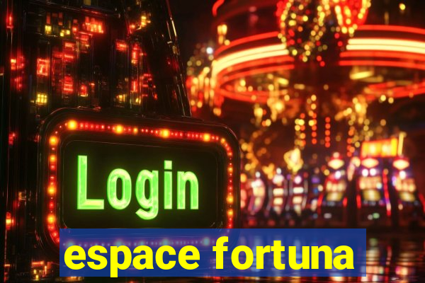 espace fortuna