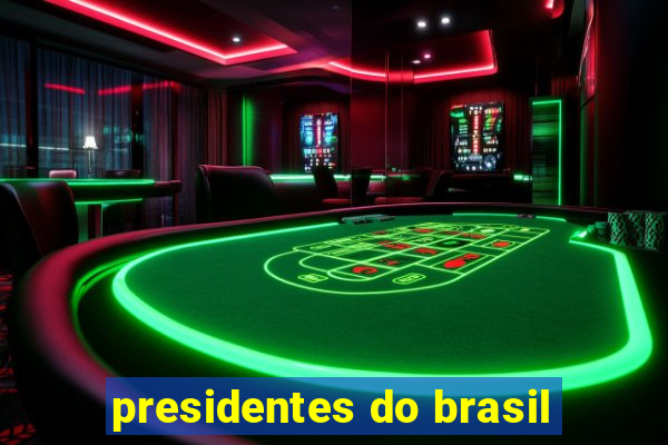 presidentes do brasil