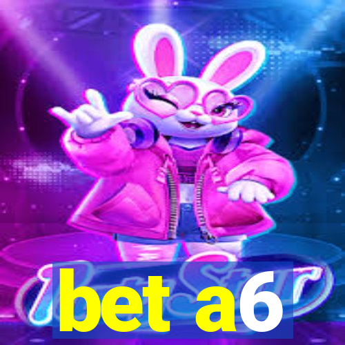 bet a6