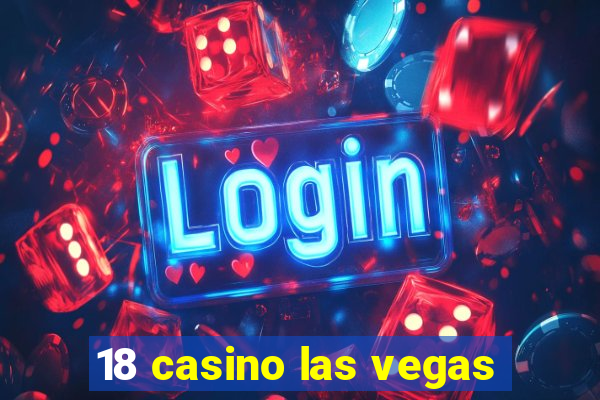 18 casino las vegas