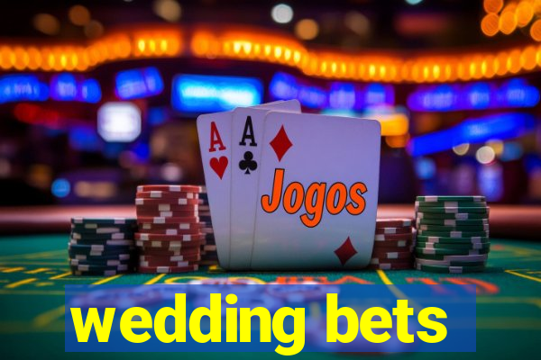 wedding bets