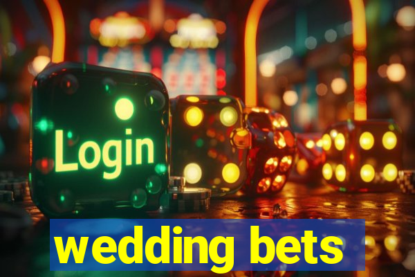 wedding bets