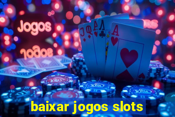 baixar jogos slots