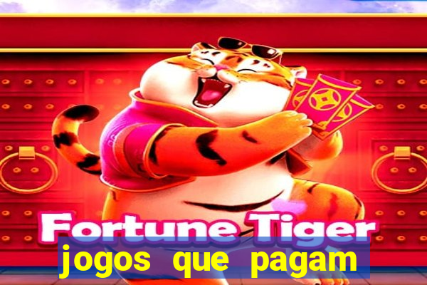 jogos que pagam mais dinheiro